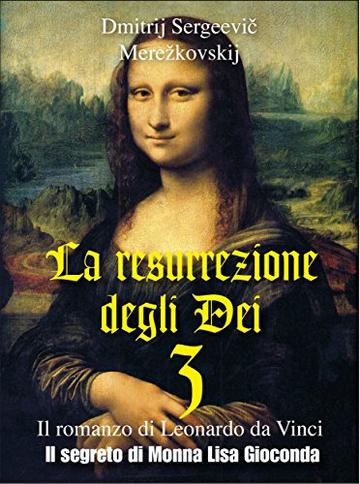 La resurrezione degli Dei 3 - Il segreto di Monna Lisa Gioconda (Gli Imperdibili)